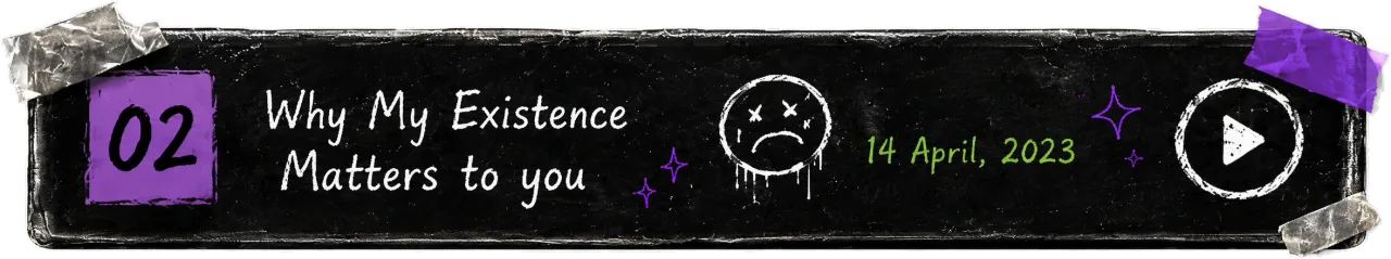 Why My Existence Matters To You — listen